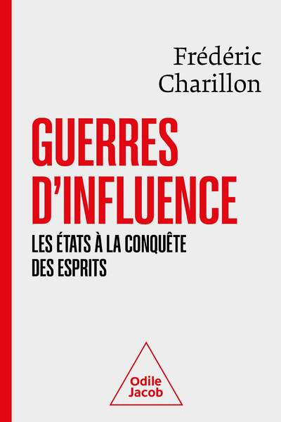 Guerres d’influence. Les États à la conquête des esprits de Frédéric Charillon