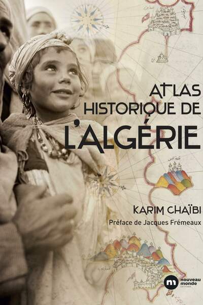 Atlas historique de l’Algérie de Karim Chaïbi