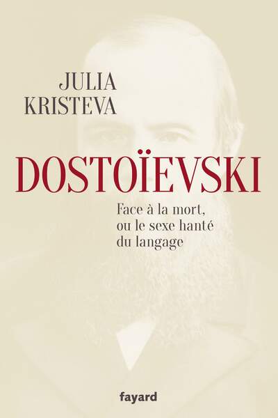 Dostoïevski face à la mort ou le sexe hanté du langage de Julia Kristeva