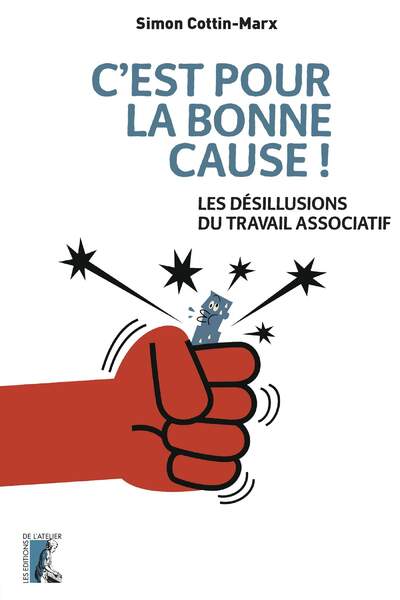 C’est pour la bonne cause !. Les désillusions du travail associatif de Simon Cottin-Marx
