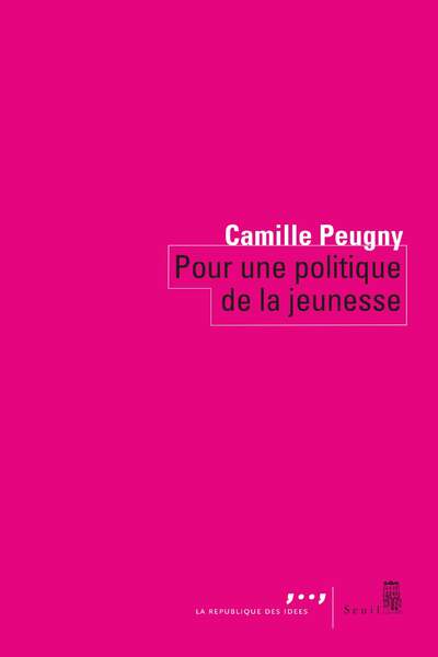Pour une politique de la jeunesse de Camille Peugny