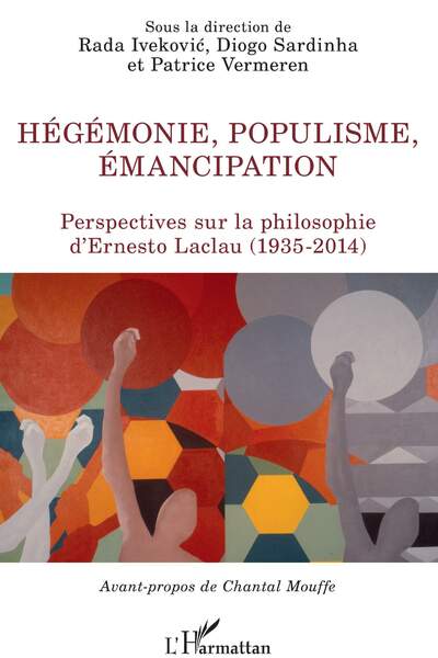 Hégémonie, populisme, émancipation. Perspectives sur la philosophie d’Ernesto Laclau (1935-2014) sous la dir. de Rada Iveković, Diogo Sardinha et Patrice Vermeren
