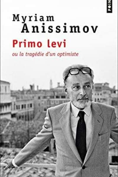 Primo Levi ou la tragédie d’un optimiste de Myriam Anissimov
