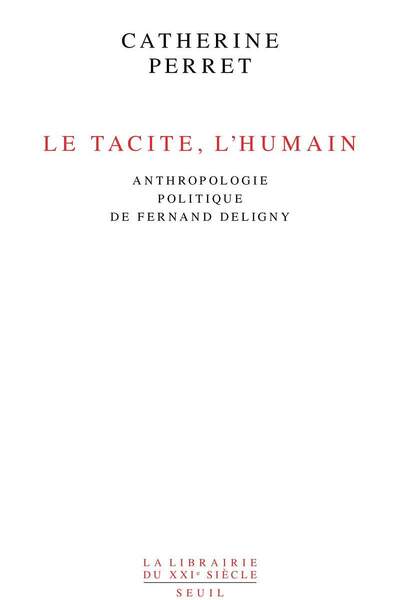 Le tacite, l’humain. Anthropologie politique de Fernand Deligny de Catherine Perret
