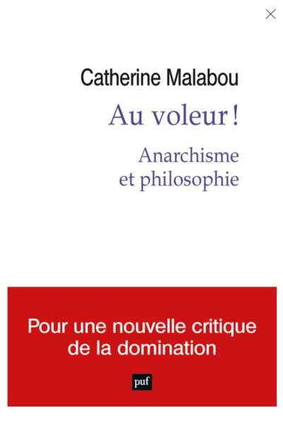 Au voleur !. Anarchisme et philosophie de Catherine Malabou