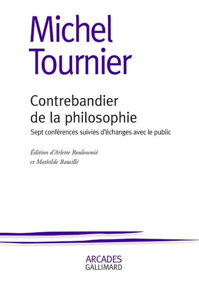 Contrebandier de la philosophie. Sept conférences suivies d’échanges avec le public de Michel Tournier