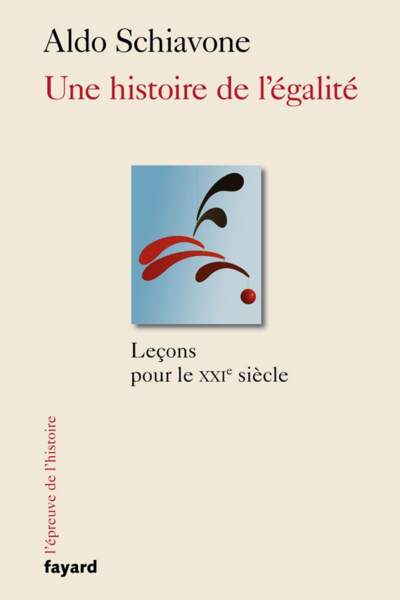 Une histoire de l’égalité. Leçons pour le xxie siècle de Aldo Schiavone