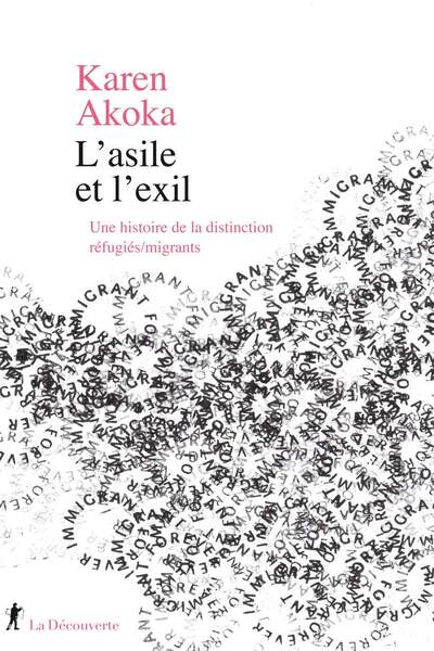 L’asile et l’exil. Une histoire de la distinction réfugiés/migrants de Karen Akoka