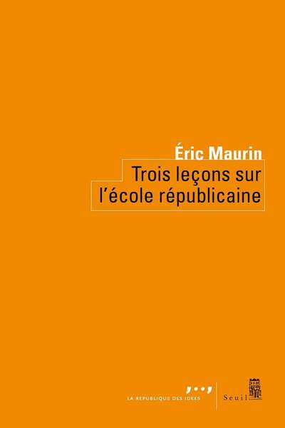 Trois leçons sur l’école républicaine d’Éric Maurin