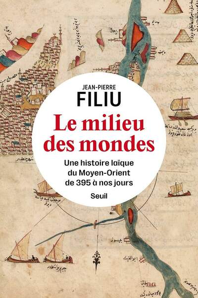Le milieu des mondes de Jean-Pierre Filiu