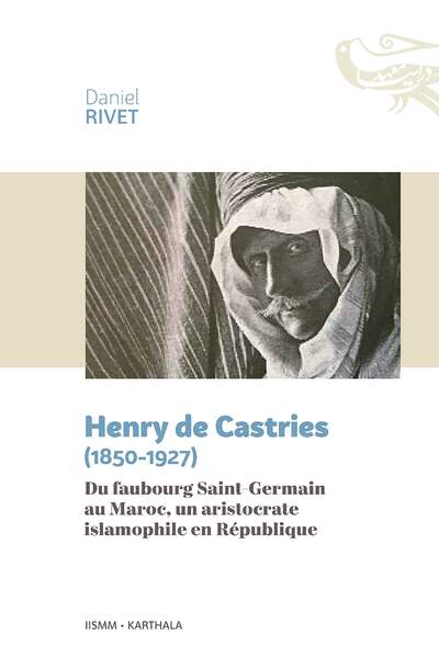 Henry de Castries (1850-1927) de Daniel Rivet