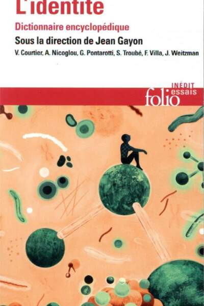 L’identité. Dictionnaire encyclopédique sous la dir. de Jean Gayon