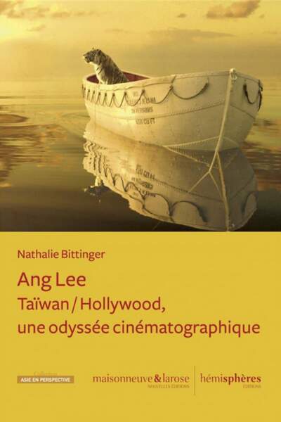 Ang Lee. Taïwan/Hollywood, une odyssée cinématographique de Nathalie Bittinger