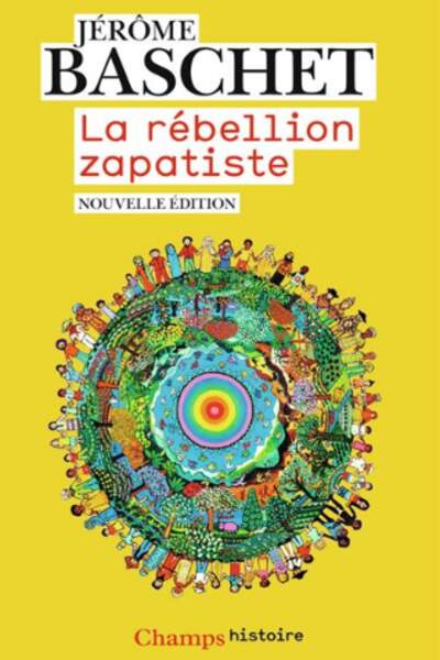 La rébellion zapatiste. Insurrection indienne et résistance planétaire de Jérôme Baschet