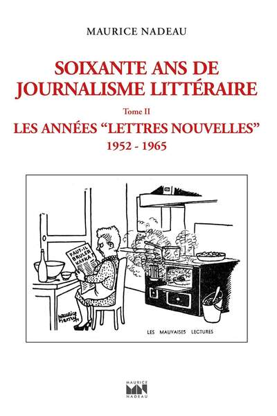 Soixante ans de journalisme littéraire. Les années « Lettres nouvelles » (1952-1965) de Maurice Nadeau