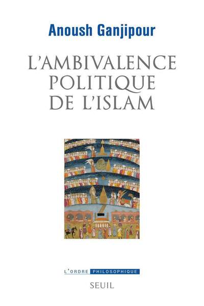 L’ambivalence politique de l’islam. Pasteur ou Léviathan ? d’Anoush Ganjipour