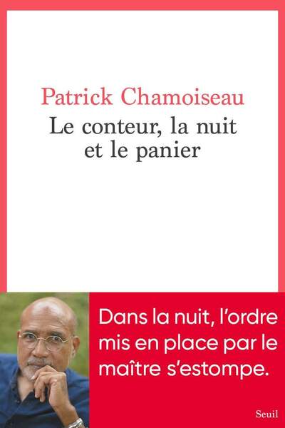 Le conteur, la nuit et le panier de Patrick Chamoiseau