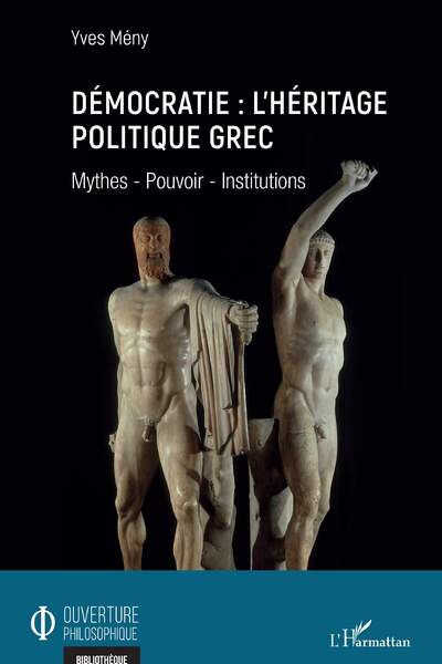Démocratie : l’héritage politique grec. Mythes, pouvoir, institutions d’Yves Mény