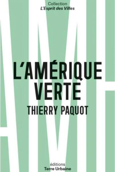 L’Amérique verte. Portraits d’amoureux de la nature de Thierry Paquot