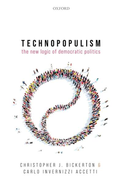 Technopopulism: The New Logic of Democratic Politics de Christopher J. Bickerton et Carlo Invernizzi Accetti