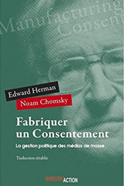 Fabriquer un consentement. La gestion politique des médias de masse de Noam Chomsky et Edward Herman
