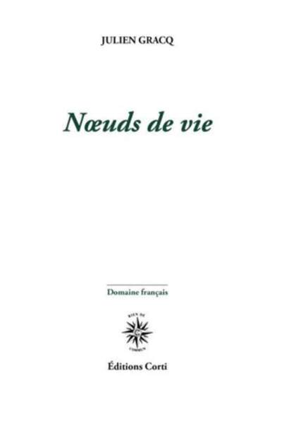 En lisant Noeuds de vie, de Julien Gracq