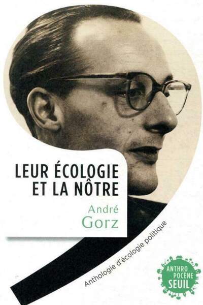 Leur écologie et la nôtre. Anthologie d’écologie politique d’André Gorz