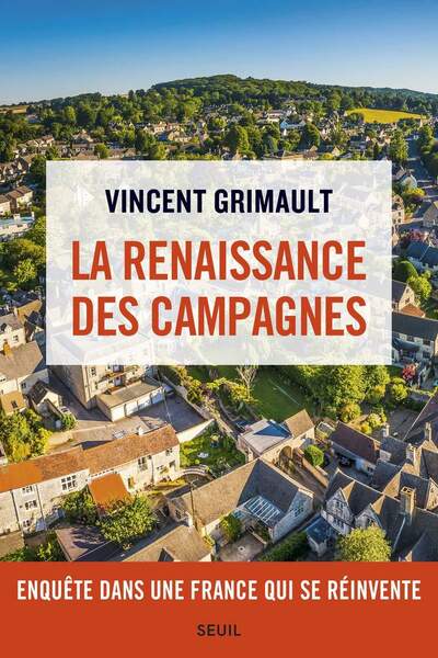 La Renaissance des campagnes. Enquête dans une France qui se réinvente de Vincent Grimault