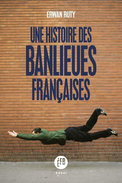 Une histoire des banlieues françaises d’Erwan Ruty
