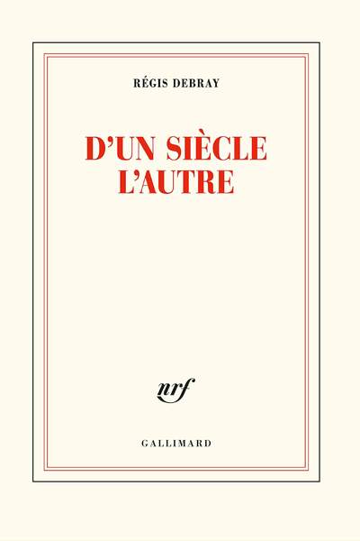 D’un siècle l’autre de Régis Debray