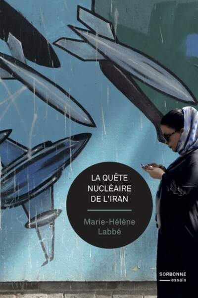 La quête nucléaire de l’Iran de Marie-Hélène Labbé