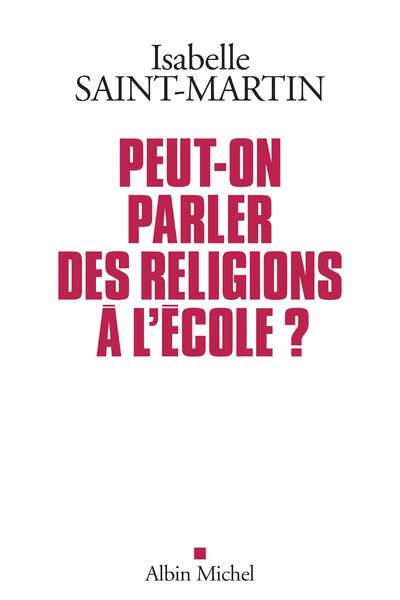 Peut-on parler des religions à l’école ? d’Isabelle Saint-Martin