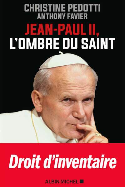 Jean-Paul II, l’ombre du saint de Christine Pedotti et Anthony Favier