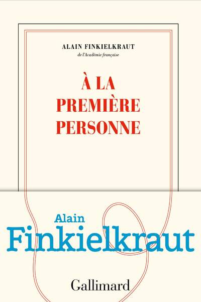 À la première personne d’Alain Finkielkraut