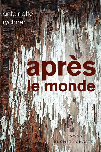 Après le monde d’Antoinette Rychner