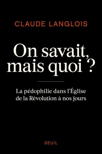 On savait, mais quoi ? La pédophilie dans l’Église de Claude Langlois