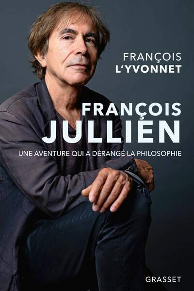 François Jullien de François L’Yvonnet et De la vraie vie de François Jullien