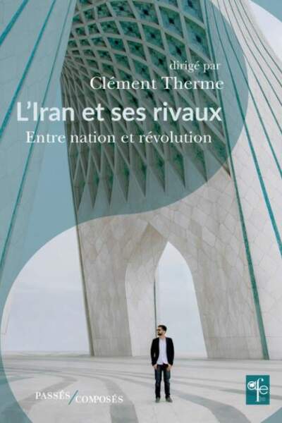 L’Iran et ses rivaux sous la dir. de Clément Therme