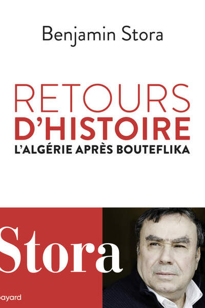 Retours d’histoire. L’Algérie après Bouteflika de Benjamin Stora