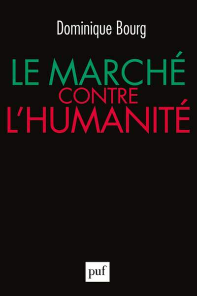 Le marché contre l’humanité de Dominique Bourg