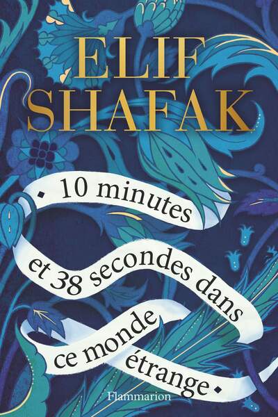 10 minutes et 38 secondes dans ce monde étrange d’Elif Shafak