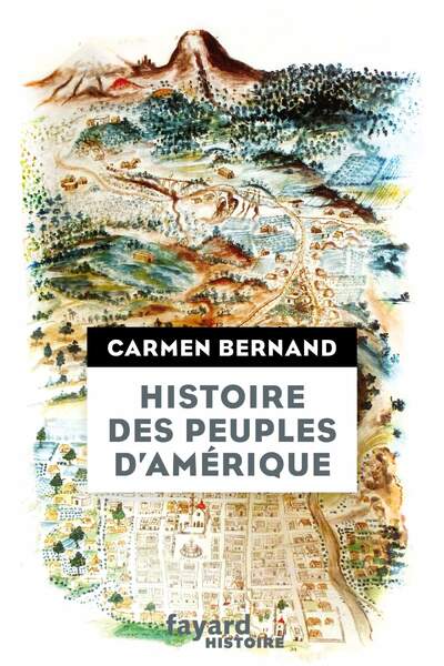 Histoire des peuples d’Amérique de Carmen Bernand