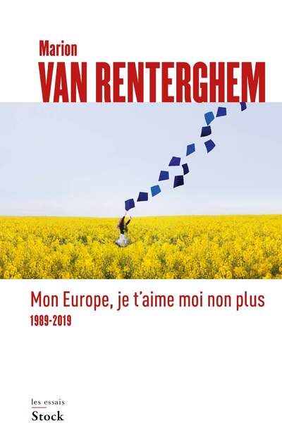 Mon Europe, je t’aime moi non plus. 1989-2019 de Marion Van Renterghem