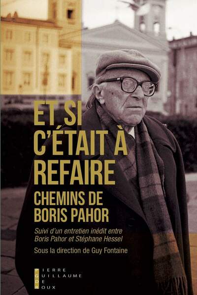 Et si c’était à refaire. Chemins de Boris Pahor sous la dir. de Guy de Fontaine