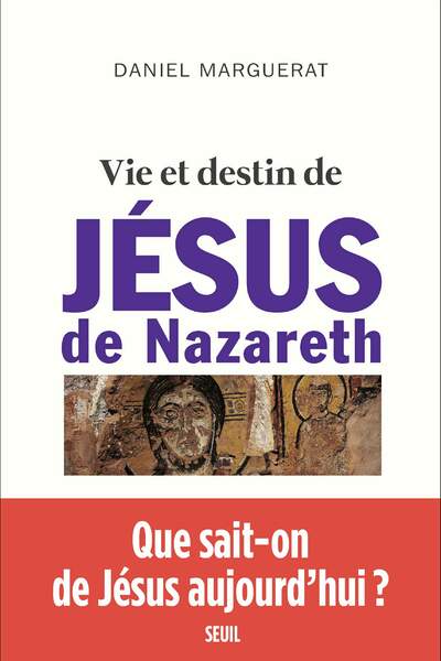 Vie et destin de Jésus de Nazareth de Daniel Marguerat