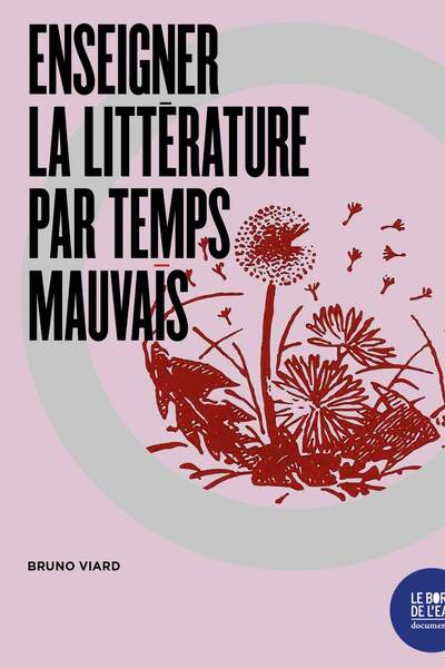 Enseigner la littérature par temps mauvais de Bruno Viard