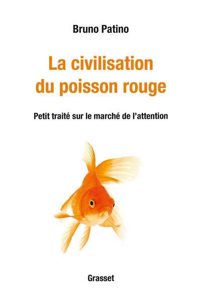La Civilisation du poisson rouge de Bruno Patino