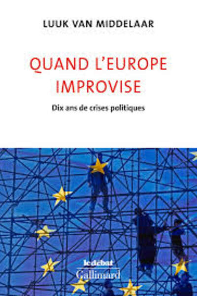 Quand l’Europe improvise de Luuk van Middelaar