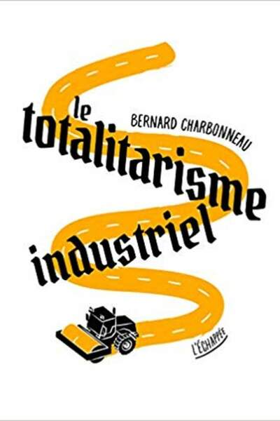 Le Totalitarisme industriel de Bernard Charbonneau