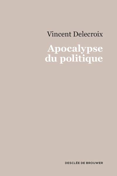 Apocalypse du politique de Vincent Delecroix